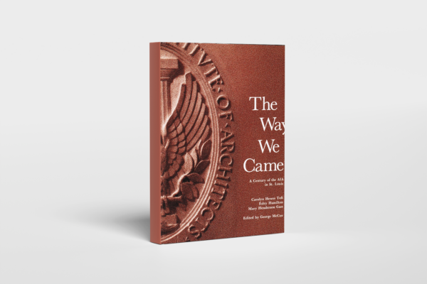 The Way We Came: A Century of the AIA in St. Louis (1991)